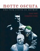 NOTTE OSCURA - UNA STORIA VERA DI BATMAN (2019) PRIMA RISTAMPA